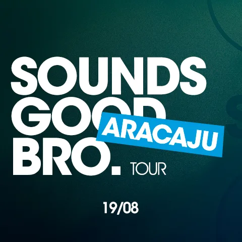 Sounds Good Bro Aracaju - 19/08