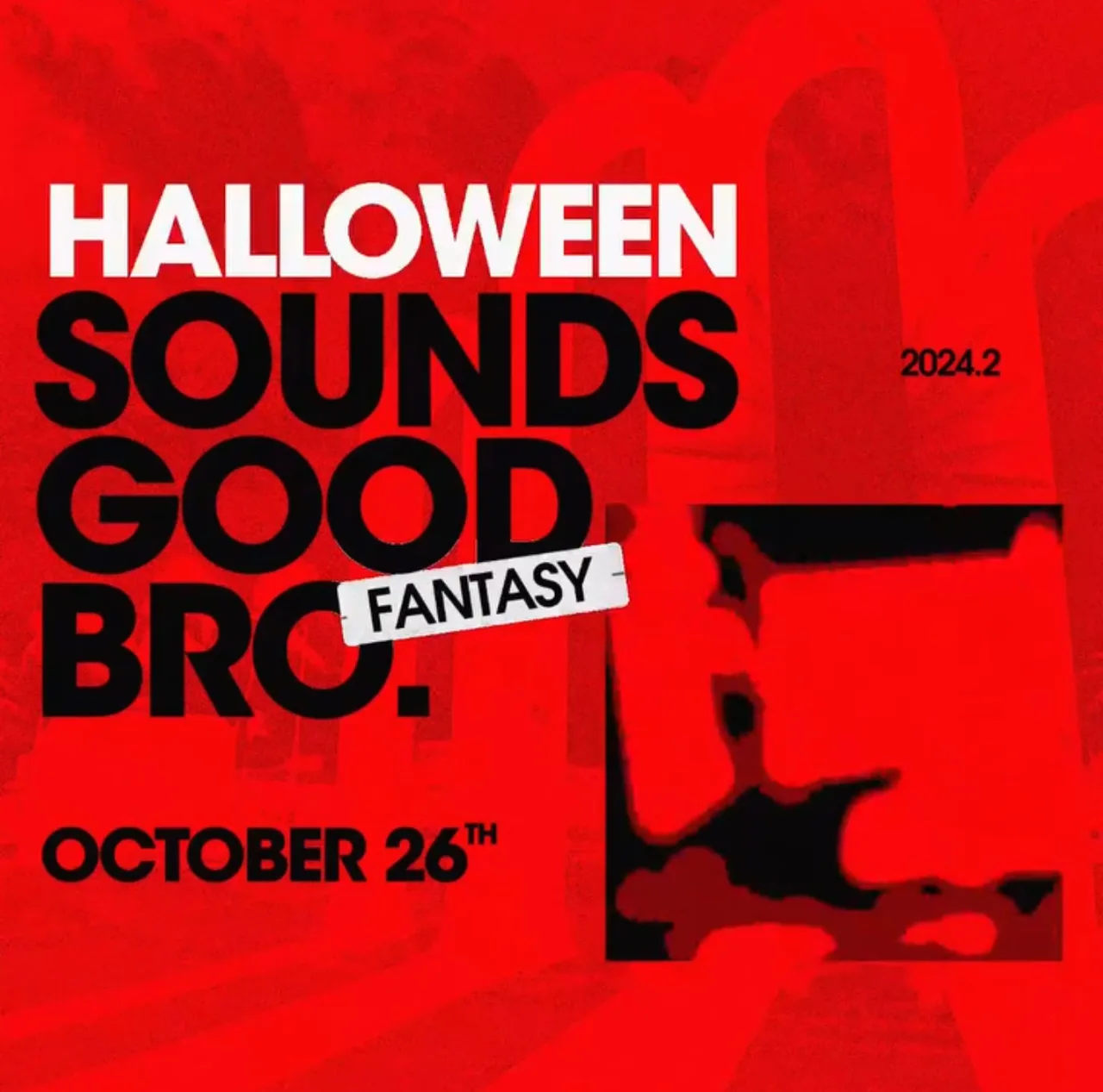 Halloween Sounds Good Bro